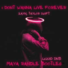 I Dont Wanna Live Forever - Zayn, Taylor Swift (Maya Randle Bootleg)