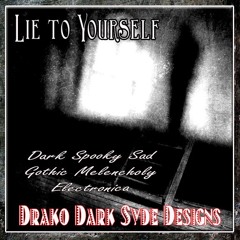 Dark Heart Dystopia: "Lie to Yourself" [Bad Trip] Edit-(Electro~Gothic (Sad Soul Seeker} Mix III).