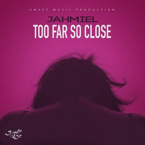 Jahmiel - Too Far so Close (2022