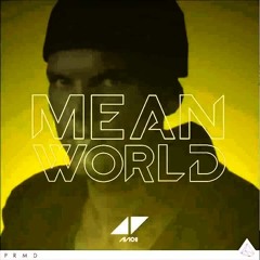 Avicii ft. Elle King - Mean World  (Where The Devil Don't Go)