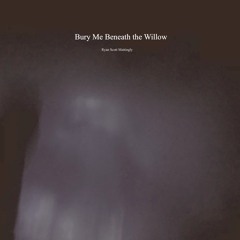 Bury Me Beneath the Willow (disquiet0464)