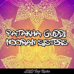 Patakha Guddi - Nooran Sisters (S Cudo Trap Remix)