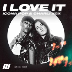 Icona Pop, Charli XCX - I Love It (STIIK Edit) (Copyright Filtered)