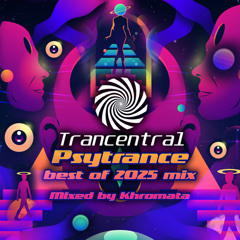 Psytrance Best of 2025 mix by Khromata [Trancentral Mix 238]