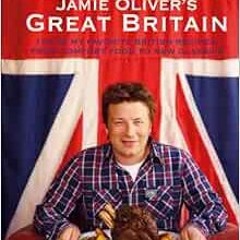 [ACCESS] [EPUB KINDLE PDF EBOOK] Jamie Oliver's Great Britain: 130 of My Favorite British Recipe