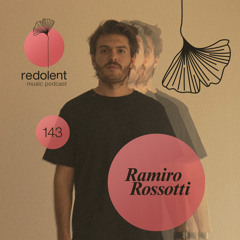 RAMIRO ROSSOTTI I Redolent Radio 143