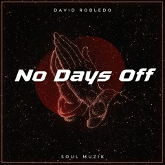 No Days Off - David Robledo - Soul Muzik