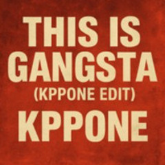 THIS IS GANGSTA - (KPPONE EDIT)