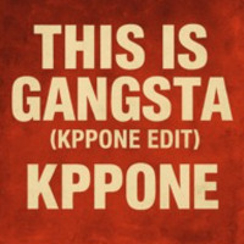 THIS IS GANGSTA - (KPPONE EDIT)
