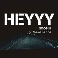 SOOBIN - HEYYY (D-Andre Remix)