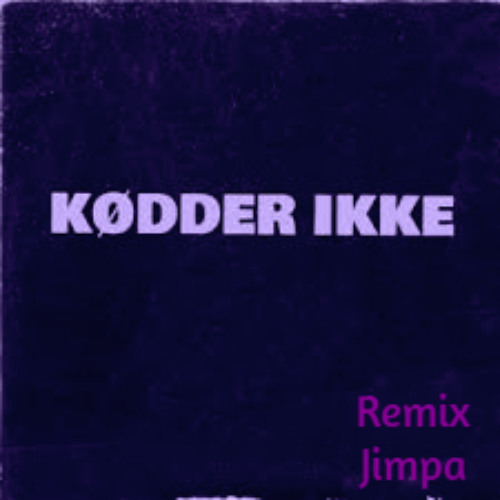 KØDDER IKKE (Remix-Remix Jimpa)