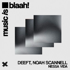 Deeft, Noah Scannell - Nessa Vida