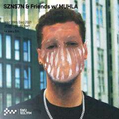 SZNS7N & Friends w/ MUHLA 29TH DEC 2021