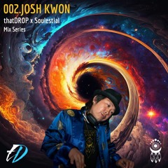thatDROP x Soulestial Mix Series 002 - Josh Kwon