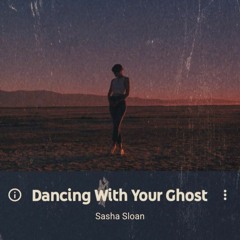 Sasha Sloan - Dancing With Your Ghost (Remix)