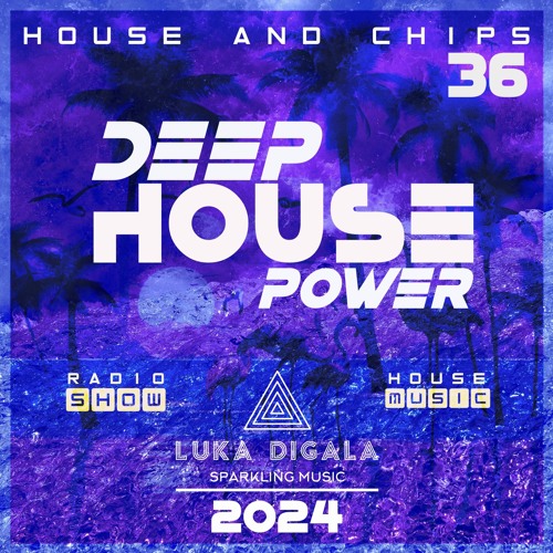 House and Chips #36 - Electronic Power Radio Show - ORGANIC HOUSE