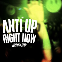 Right Now - Anti Up (Hxlow flip) [FREE DOWNLOAD]