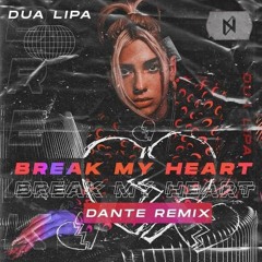 Dua Lipa - Break My Heart (Dante Remix)[FREE DOWNLOAD]