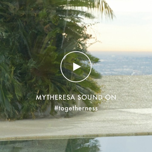 Mytheresa Sound On Togetherness By Mytheresa Com
