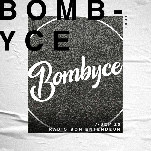 Stream Bon Entendeur Radio invite : Bombyce (Exclusive Mix #20) by Bon  Entendeur | Listen online for free on SoundCloud