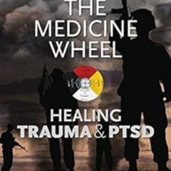 [Get] EPUB 💗 Walking the Medicine Wheel: Healing Trauma & PTSD by David KopaczJoseph