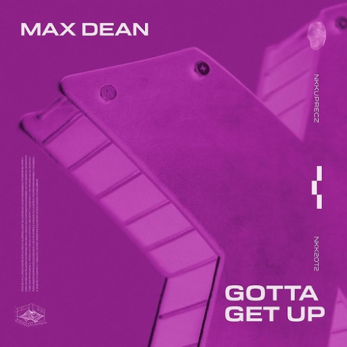 Gotta Get Up - Max Dean (FULL VERSION) (Unreleased)