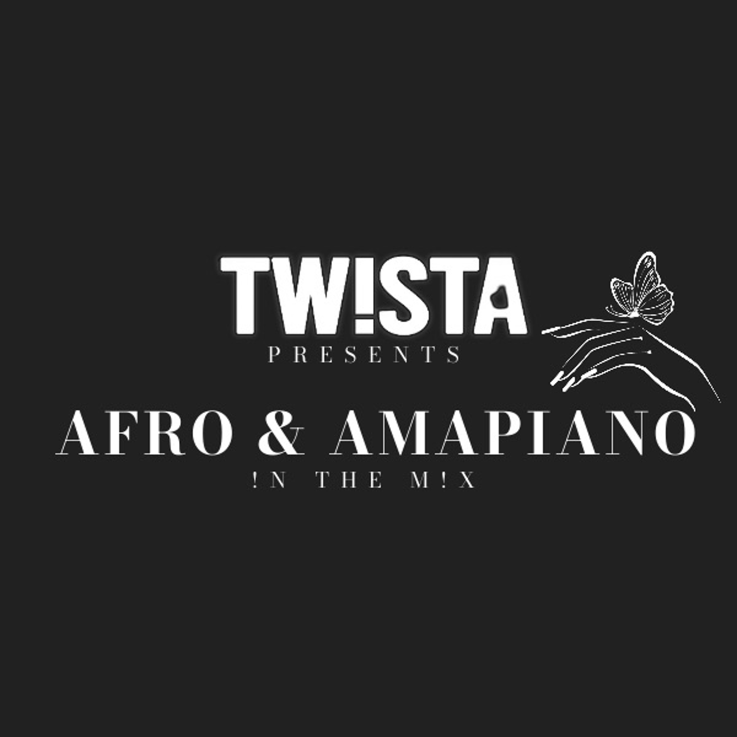 @TWISTADEEJAY | AFRO & AMAPIANO !N THE M!X episode artwork