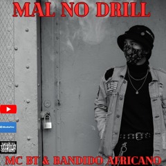 MC BT Ft. BANDIDO AFRICANO- MAL NO DRILL