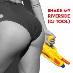 Shake My Riverside (Dj Tool)