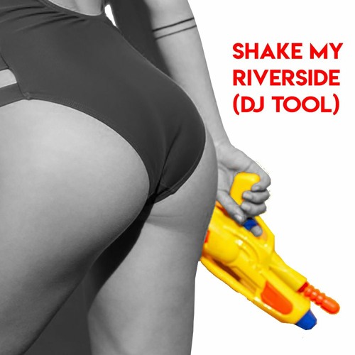 Shake My Riverside (Dj Tool)