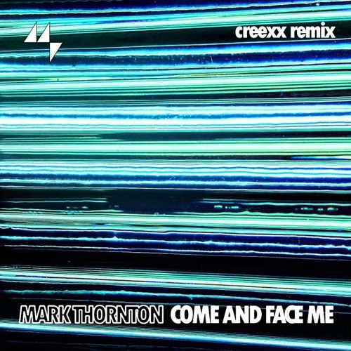 Mark Thornton - Come and Face Me - (Creexx Remix)