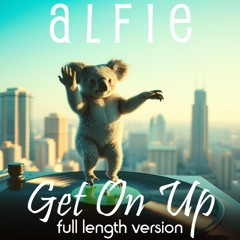 Alfie - Get On Up (Full Length Version)
