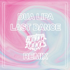 Dua Lipa - Last Dance (Bunny Tank Remix)