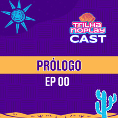 TrilhaNoPlay Cast EP 0 - Prólogo