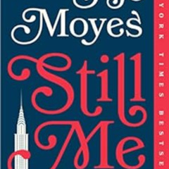 DOWNLOAD PDF 💙 Still Me: A Novel (Me Before You Trilogy Book 3) by Jojo Moyes PDF EB