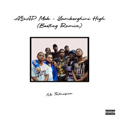 A$AP Mob - Yamborghini High (Bootleg Remix prod. No Teknique)
