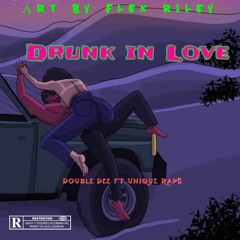 Drunk In Love by Double Dee,Unique Raps and Big Bee [prod by Hyenabeatz101]