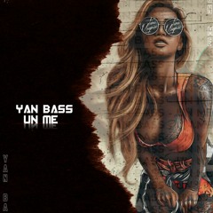 YAN BASS - Un me (Original Mix)