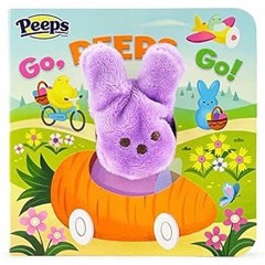 Read✔ ebook✔ ⚡PDF⚡ Go, Peeps, Go! Peeps Finger Puppet Board Book Easter Basket Gifts or Stuffer