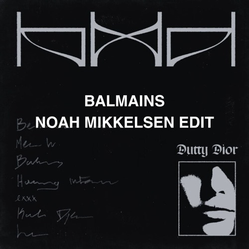 Dutty Dior - Balmains (Noah Mikkelsen Edit)