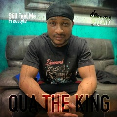 Qua The King - Still Feel Me Freestyle