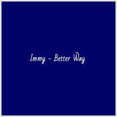 Immy - Better Way
