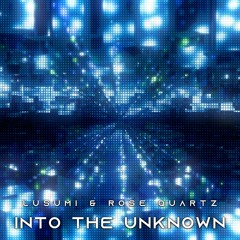 Lusumi & Rose Quartz - Into The Unknown