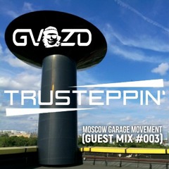 GVOZD - MGM - TRUSTEPPIN' (Guest Mix #003)
