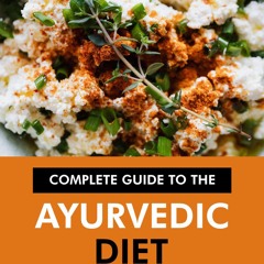 ePub/Ebook Complete Guide to the Ayurvedic Diet: A  BY : Dr. Emma Tyler