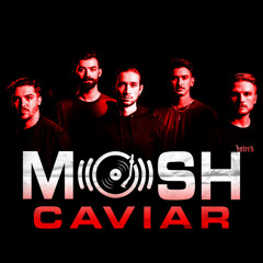 MoshCaviar