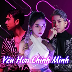 YÊU HƠN CHÍNH MÌNH - CHÂU DƯƠNG ft DƯƠNG EDWARD | REMIX DJ KIM BÌNH