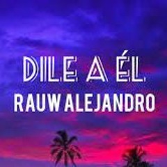 Rauw Alejandro - Dile A El (Sergio Garcia Edit 2021)