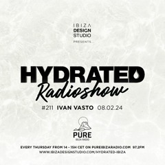 HRS211 - IVAN VASTO - Hydrated Radio show on Pure Ibiza Radio -08.02.24