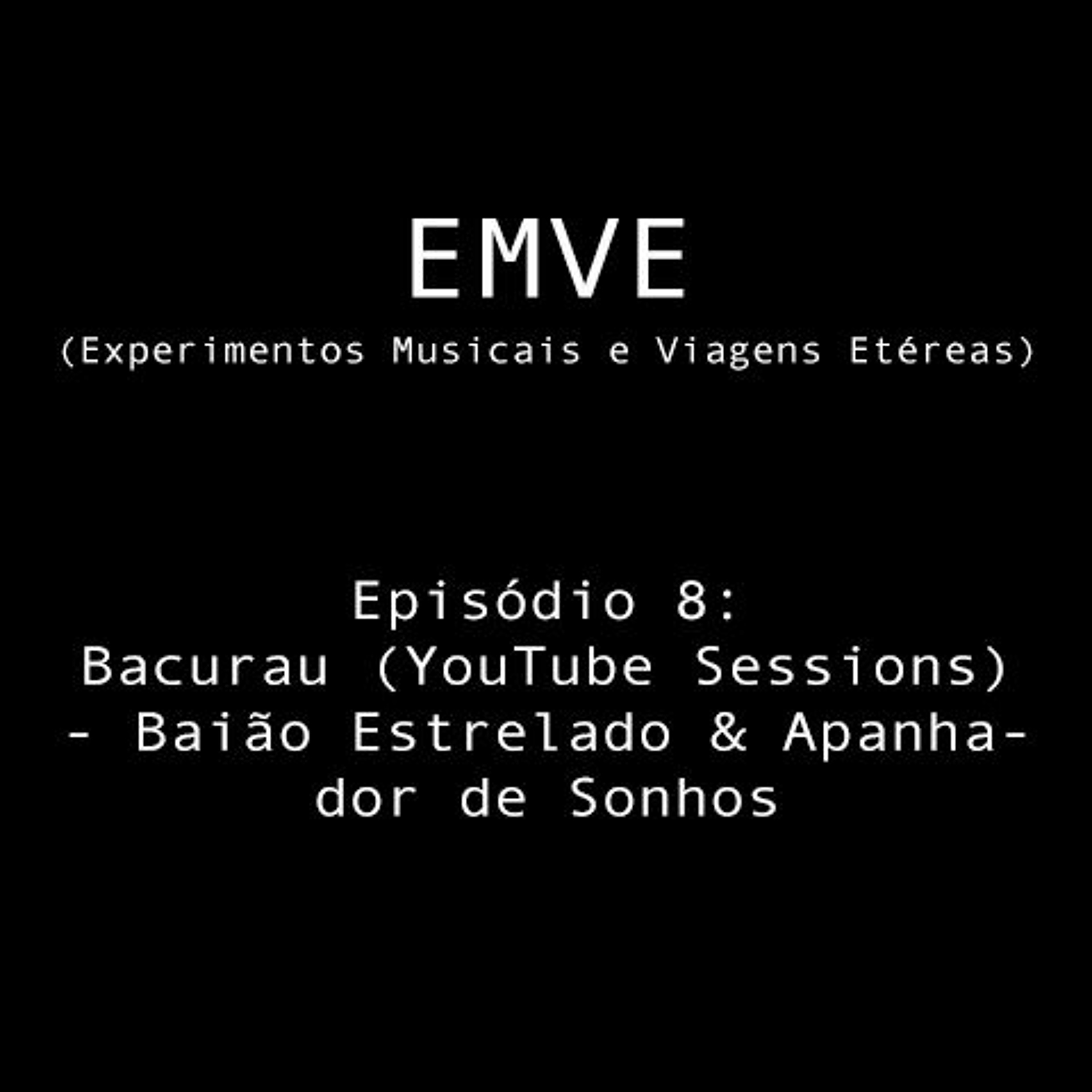 Episódio 8 - Bacurau (YouTube Sessions) - Baião Estrelado & Apanhador De Sonhos